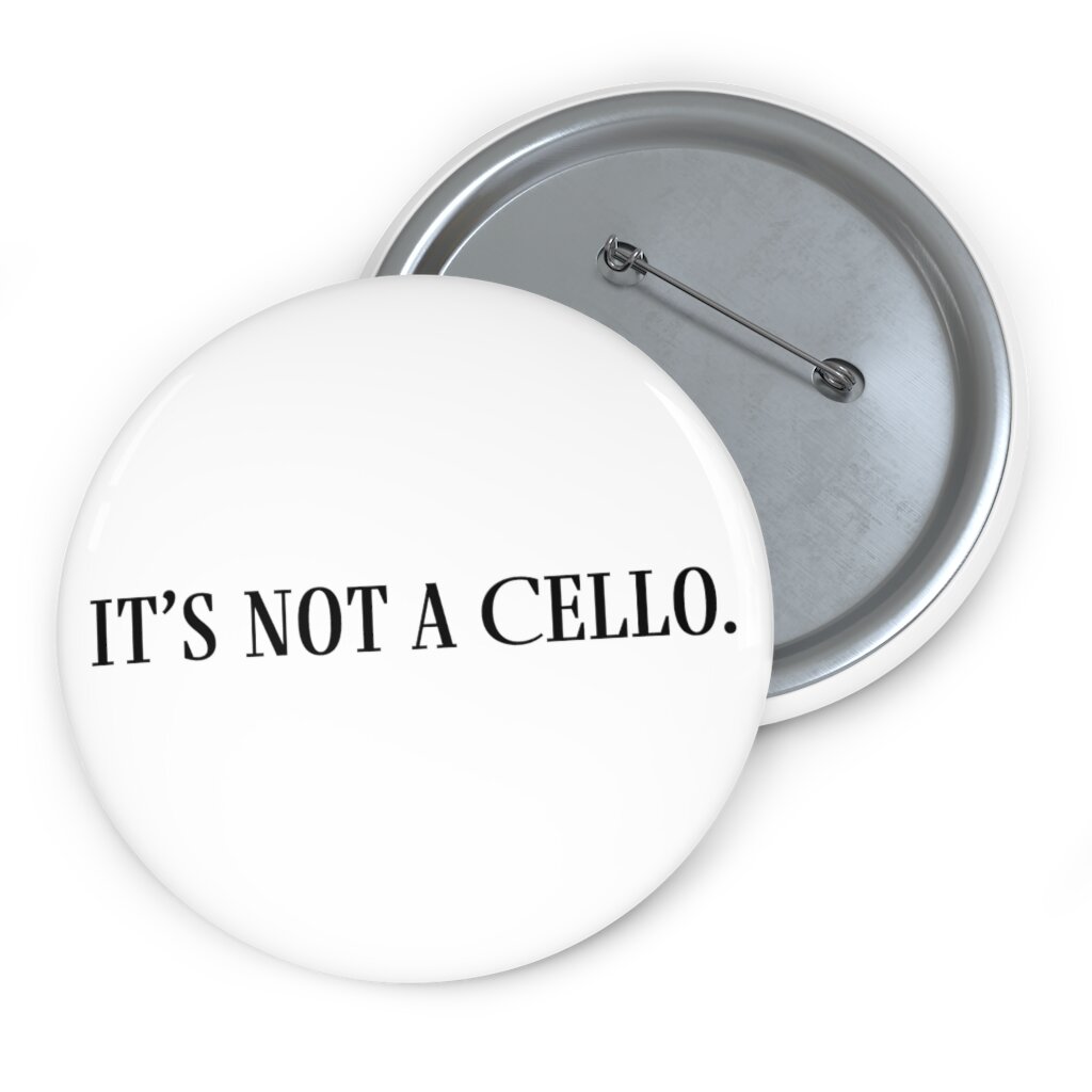 "It's not a cello" pin