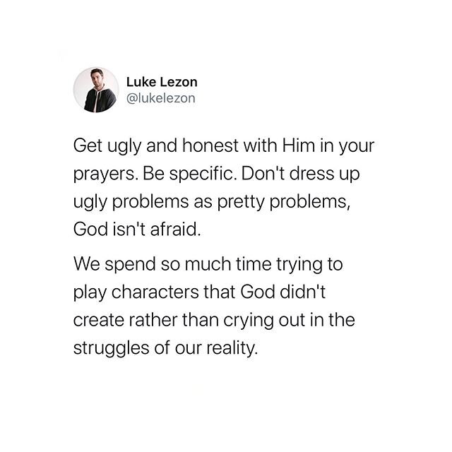 He already knows. Prayer isn&rsquo;t the place to try and maintain that perfect image you&rsquo;re going for. Cry, kick, and scream. It&rsquo;s been a difficult, disappointing year. Sometimes we sing and say that God is good, but we pray like He migh