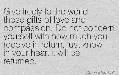 Quotation-Steve-Maraboli-heart-life-love-giving-yourself-gifts-inspirational-world-kindness-Meetville-Quotes-198100.jpg