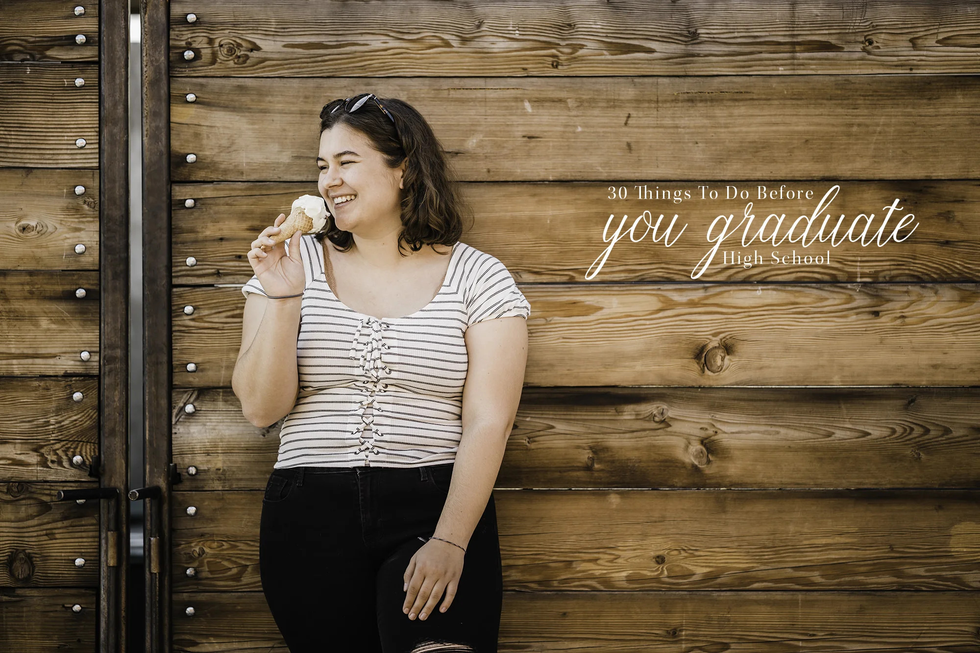 30 Things To Do Before You Graduate High School — Jordan Watkins Studio