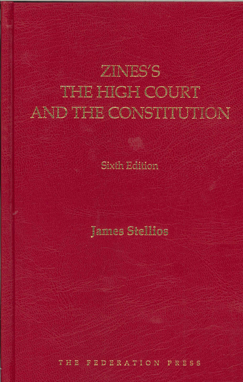 Dr James Stellios, 'Zines's The High Court and the Constitution (9th Edition)'