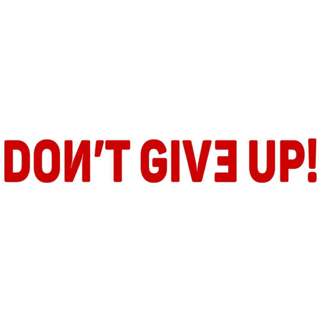 DON'T GIVE UP!