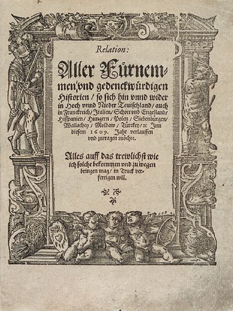 generally recognized as the first newspaper, it first appeared in 1605, and was quickly followed by many more such publications