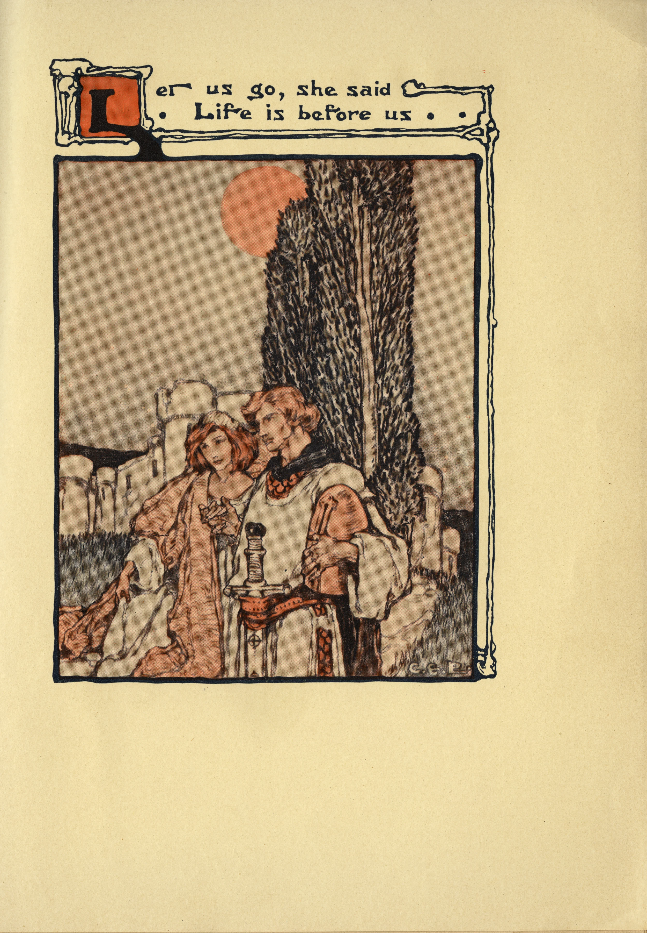 Clara Elsene Peck, "Let us go, she said. Life is Before Us." A Lady of King Arthur's Court. Written by Sara Hawks Sterling. Book Illustration. 1907.