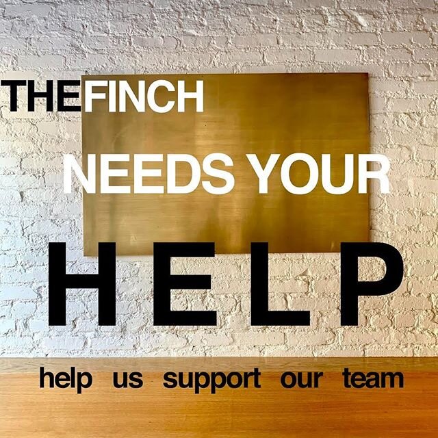 Friends!
The Finch needs your help.
.
The restaurant community has been utterly crushed, and we need your support to take care of our staff, who has been such a light to us over the last 5 years. We&rsquo;re asking for donations to help keep people s