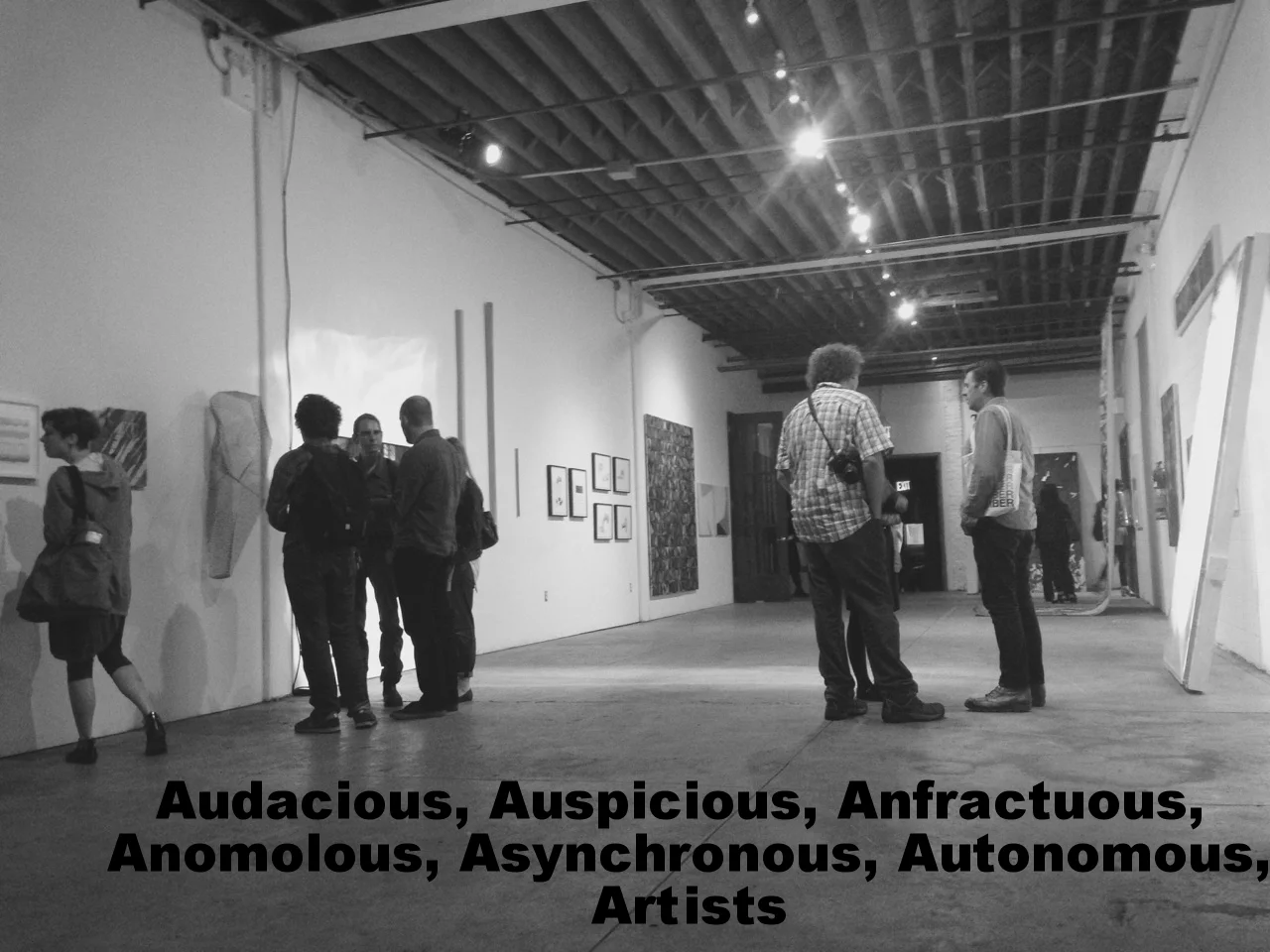 Audacious, Auspicious, Anfractuous, Anaomo;ous, Asynchronous, Autonomous Artists