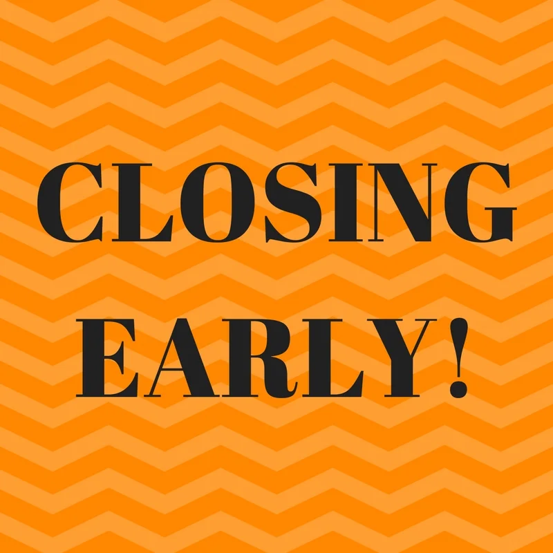 Closing Early