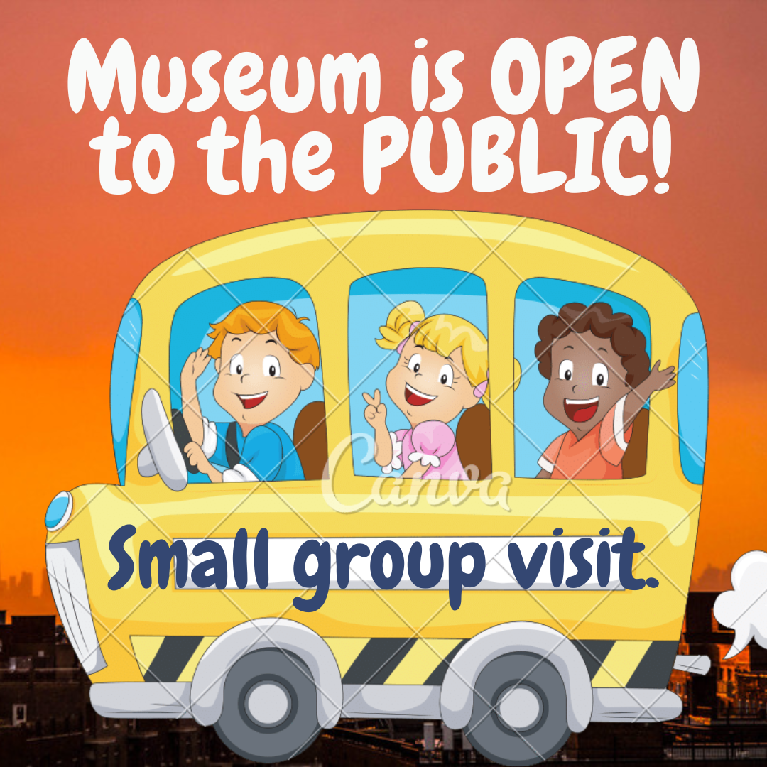 Museum is OPEN to the Public 10a-4p.  Small group visit today.