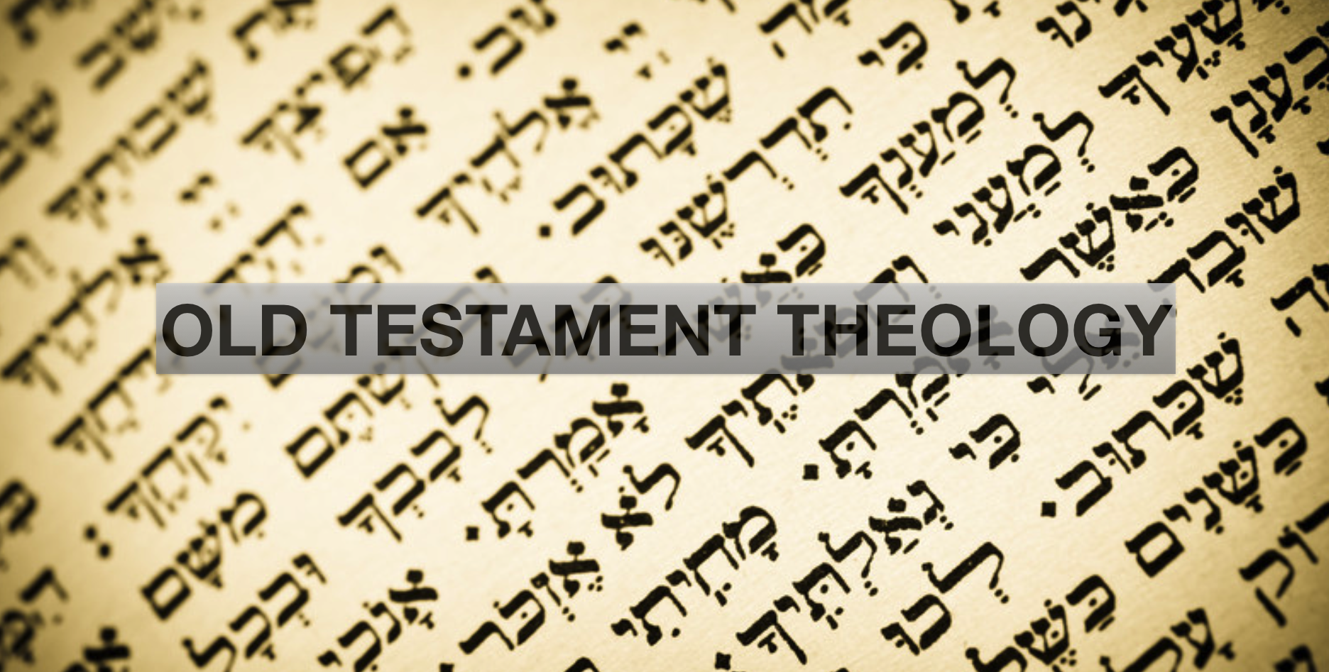 OLD TESTAMENT THEOLOGY