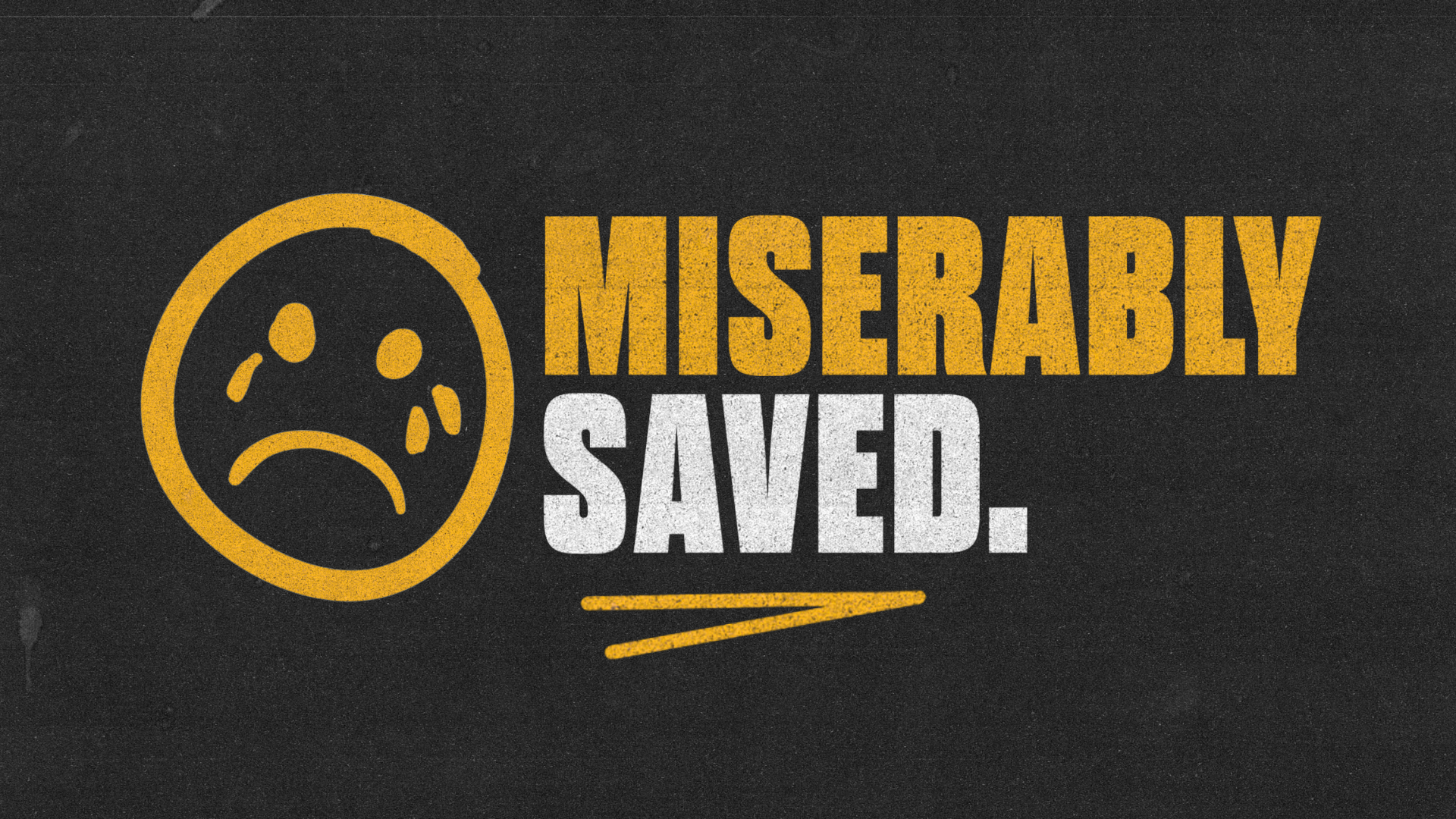 Miserably Saved?