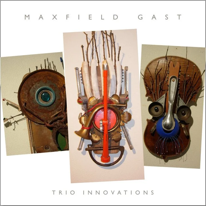 Maxfield Gast - Trio Innovations - 2008