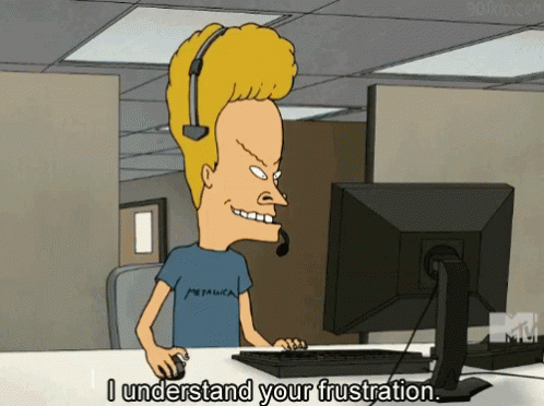 I understand your frustration....
