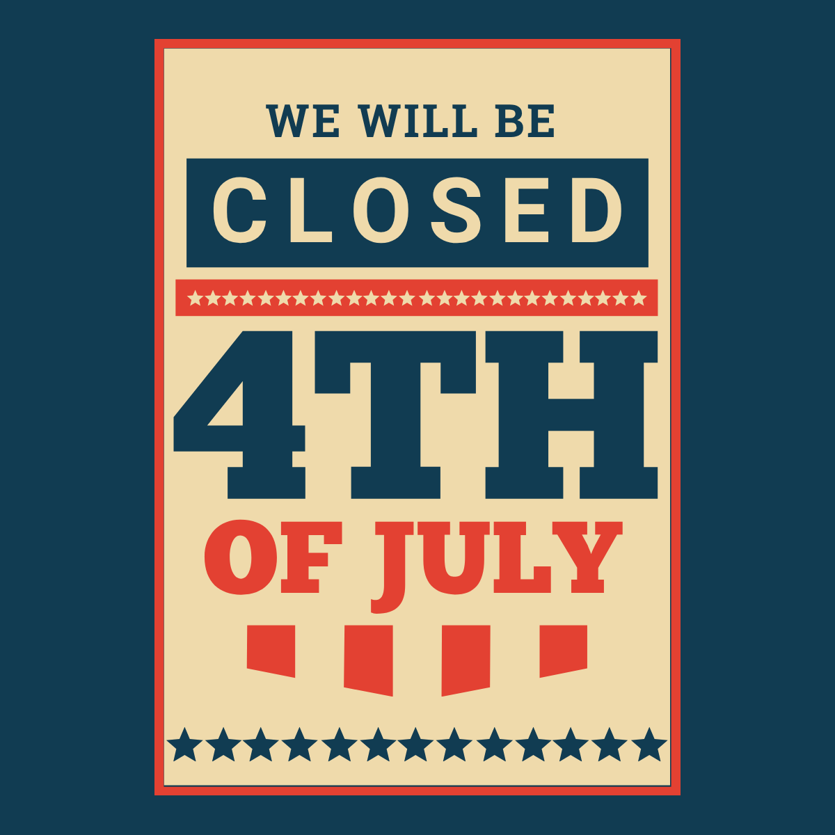 JULY 4th - CLOSED FOR THE HOLIDAY