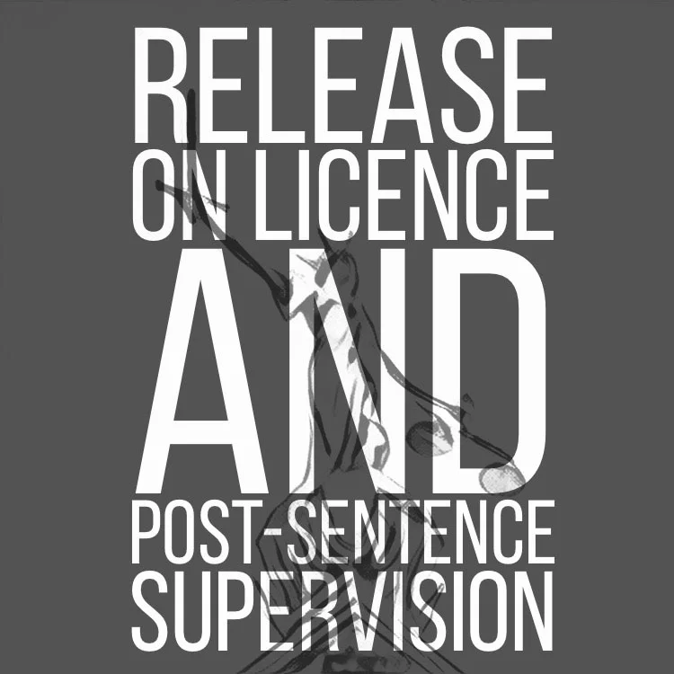 Release on Licence and Post-Sentence Supervision