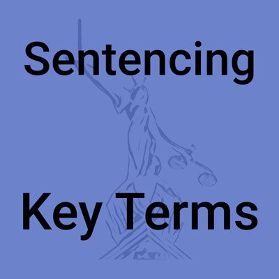 Sentencing Key Terms