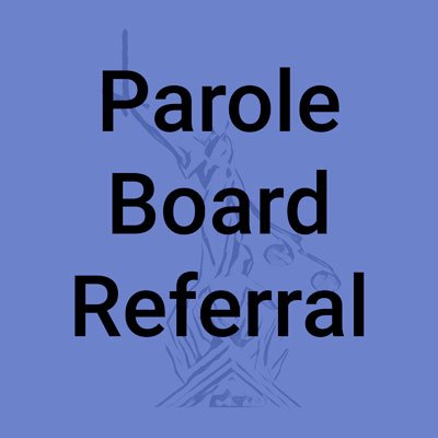 Parole Board Referral