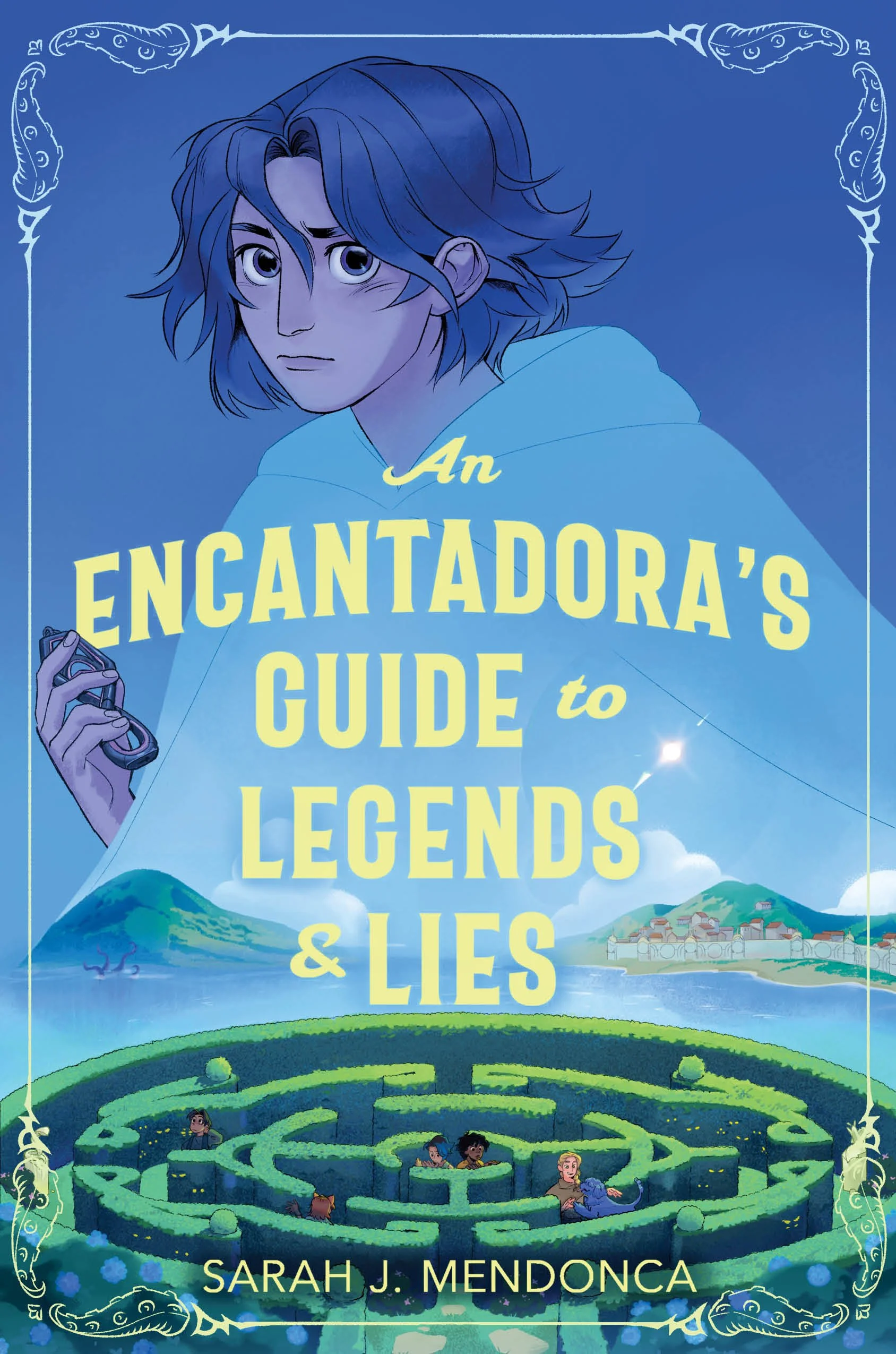 Book Cover of "An Encantadora's Guide to Legends and Lies" by Sarah J. Mendonca