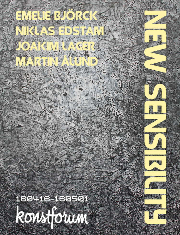 Group Exhibition: New Sensibility 160416–160501 Konstforum , Norrköping. Emelie Björck, Niklas Edstam, Joakim Lager & Martin Ålund.