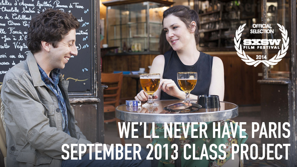 We'll Never Have Paris (Official Selection, 2014 SXSW Film Festival) - September 2013 Class Project