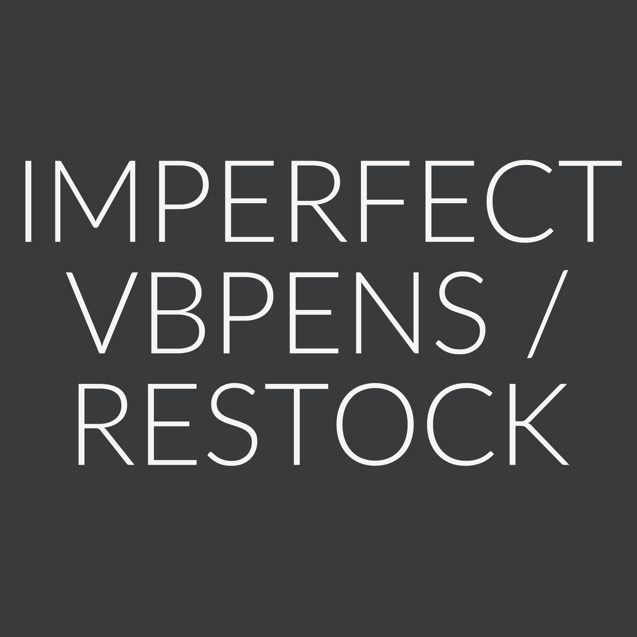 Imperfect VBPens / Small Serenity Restock
