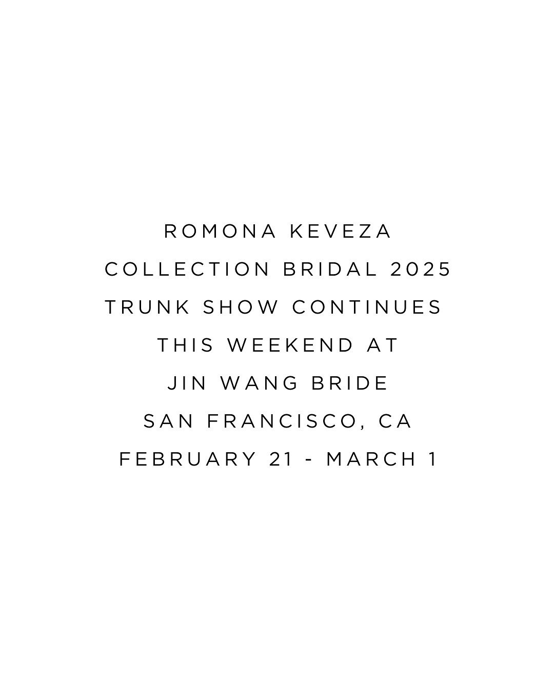 ROMONA KEVEZA BRIDAL 2025 TRUNK SHOW 🥂

You are cordially invited to view and shop the @romonakevezacollection Bridal 2025 exclusively available at @jinwangbride in San Francisco, CA for TWO WEEKS starting weekend February 21 - March 1.

To Book you