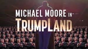 Michael Moore in Trumpland - Oct 18