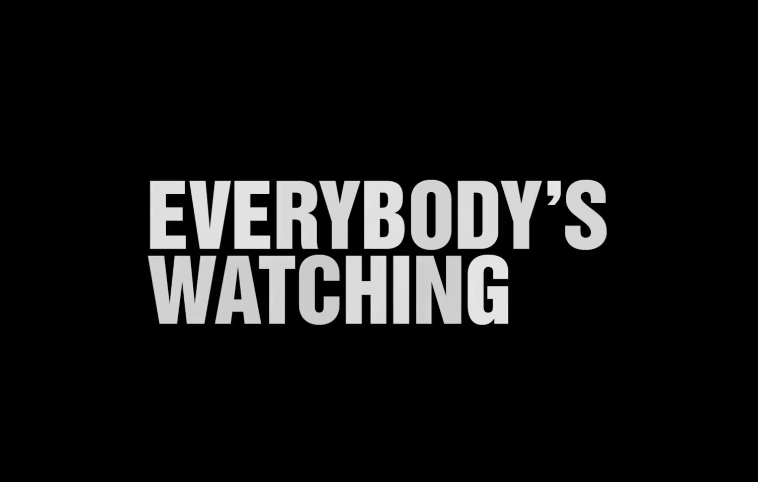 Everybody's Watching