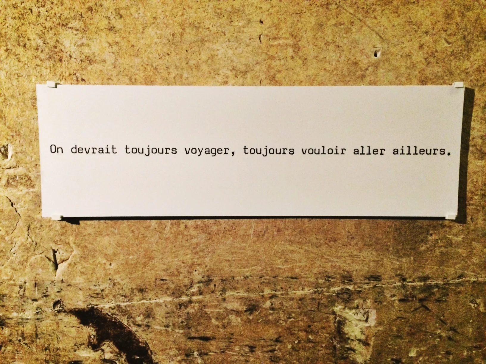 I love this quote displayed on the cellar wall. It means "We should always travel, always have the desire to go somewhere else." P.S. I hope I did you proud, my French teachers.