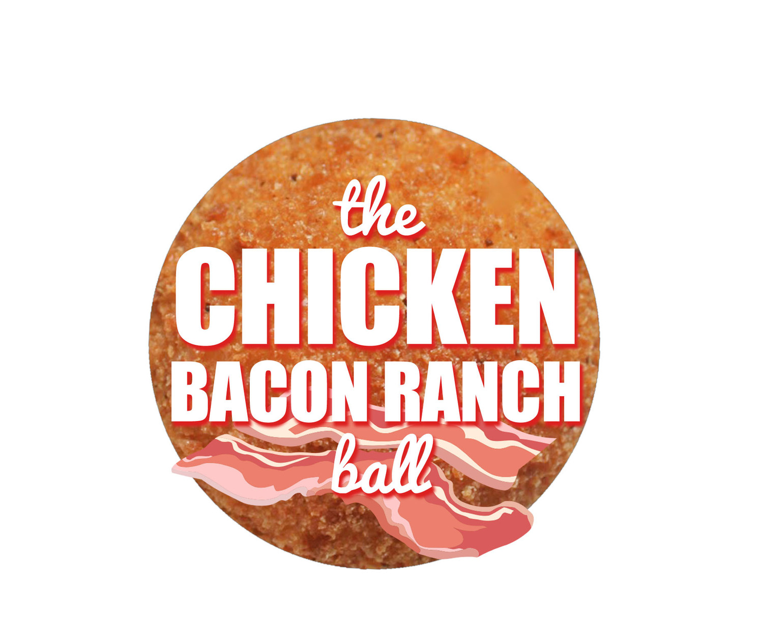 THE CBR BALL CHICKEN CUTLET, BACON + RANCH