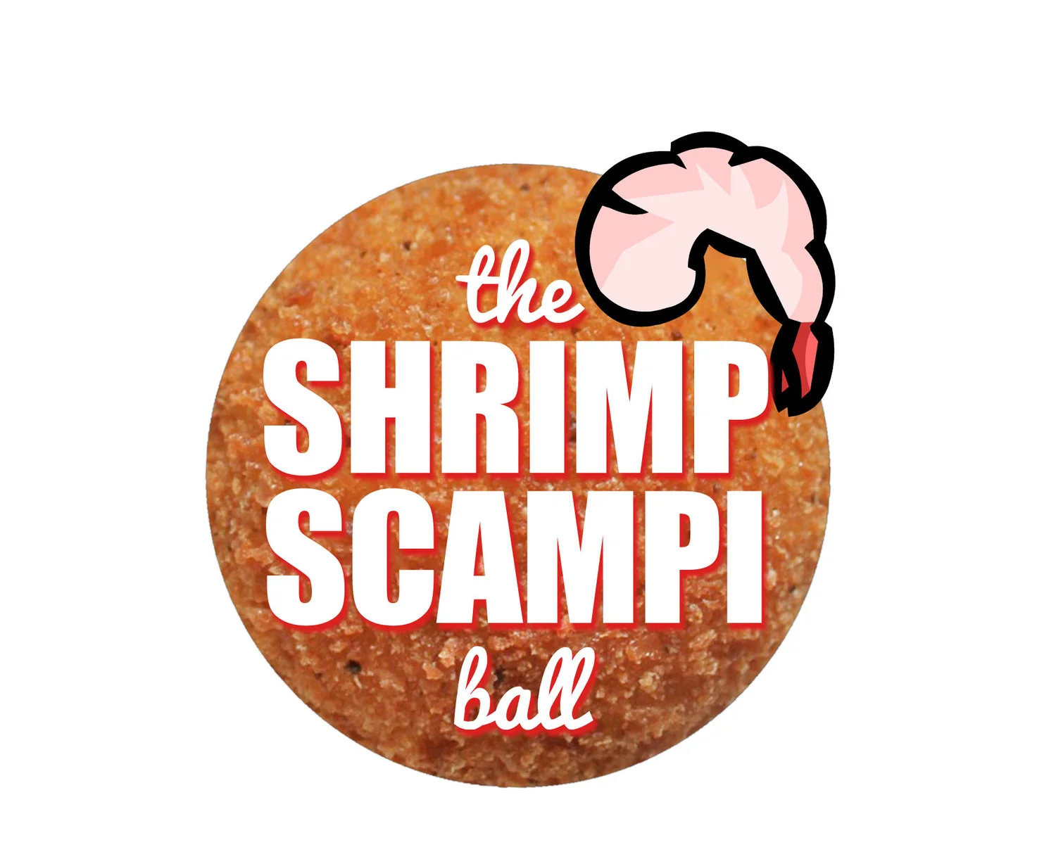 THE SHRIMP SCAMPI BALL SAUTEED SHRIMP + LEMON BUTTER SAUCE