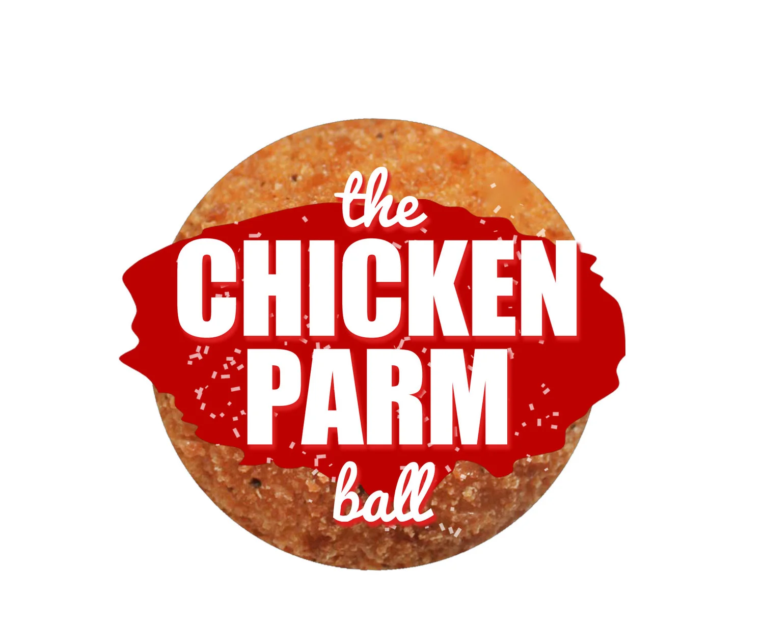 THE CHICKEN PARM BALL CHICKEN, MOZZ + MARINARA