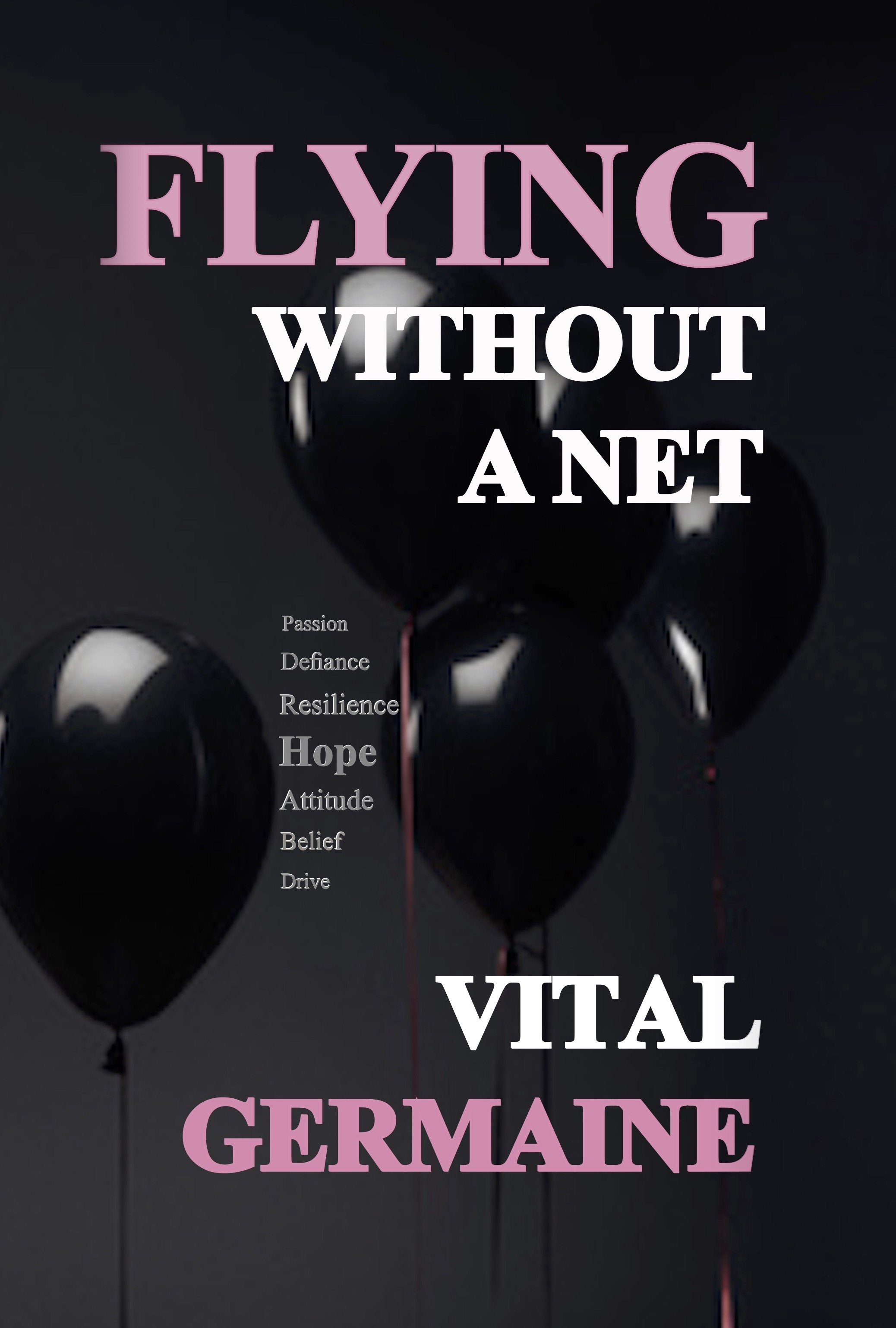 1. BOOK HARD COVER FRONT JPEG 2022 black balloons_flying without a net_Vital Germaine copy.jpg