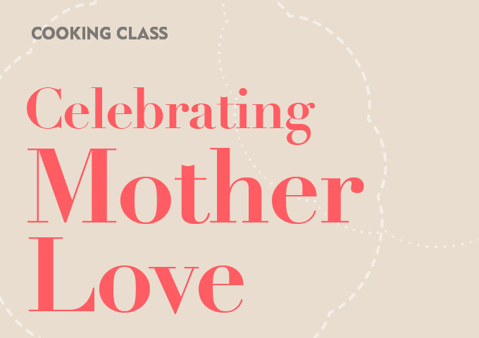 Cooking Class: Celebrating Mother Love