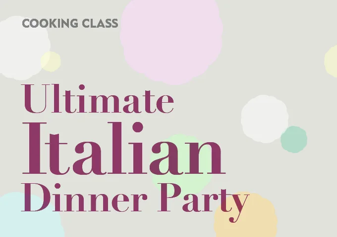 Cooking Class: The Ultimate Italian Dinner Party