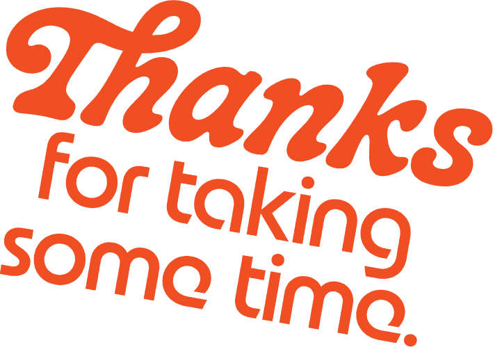 Orange text saying "Thanks for taking some time" on a white background.