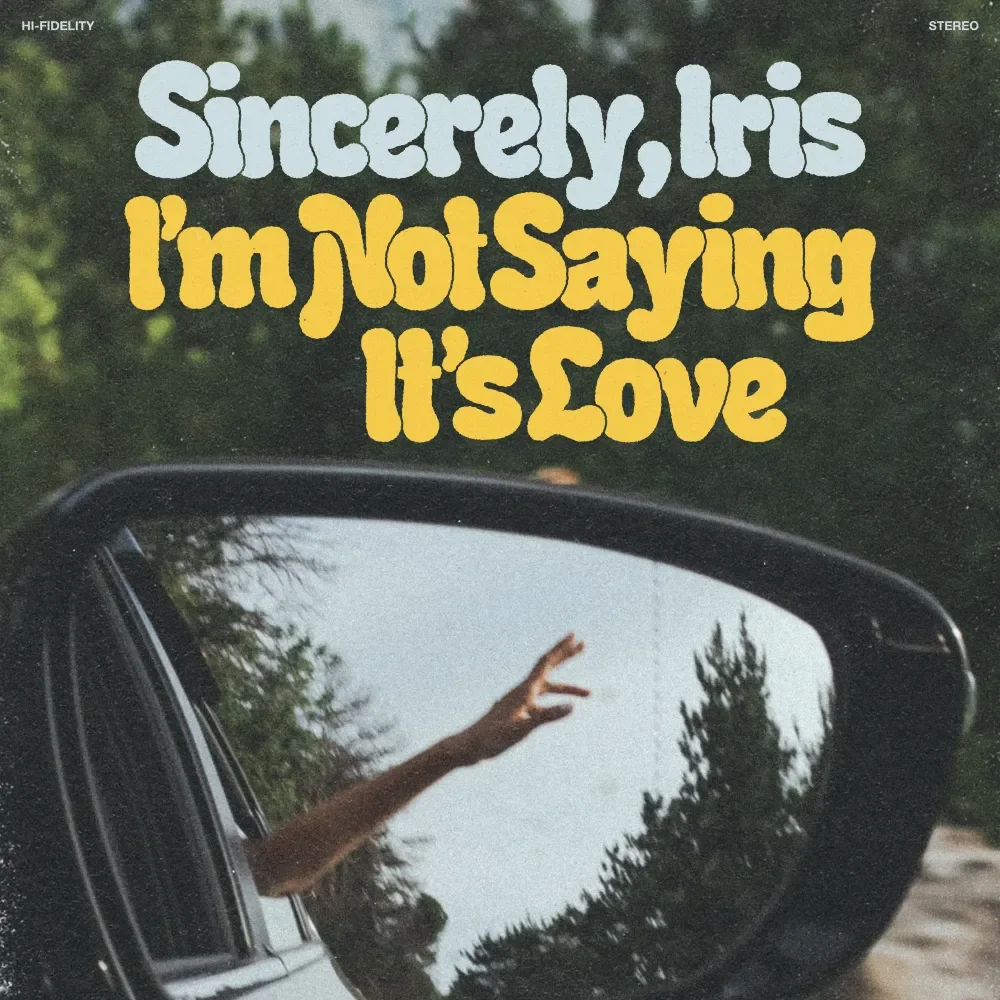 Album cover artwork for Sincerely Iris — I’m Not Saying It’s Love
