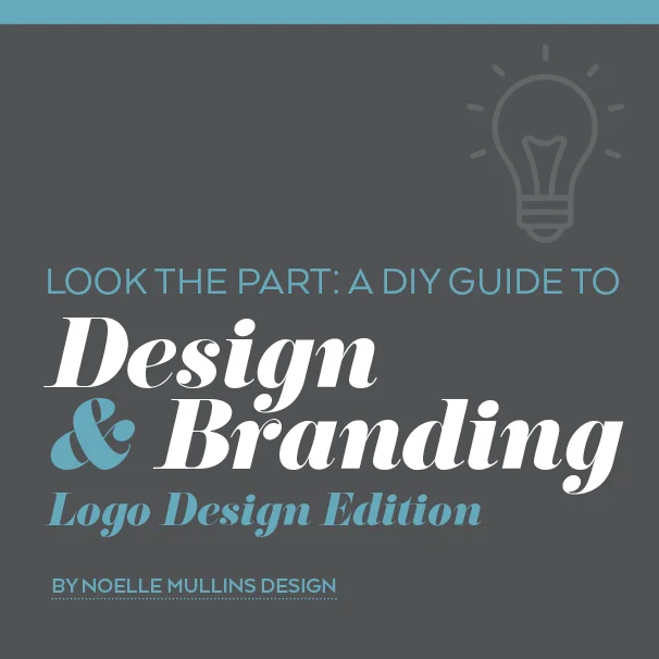 Look the Part: A DIY Guide to Design & Branding: Logo Design Edition