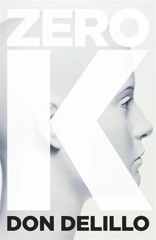 Zero K - Don DeLillo