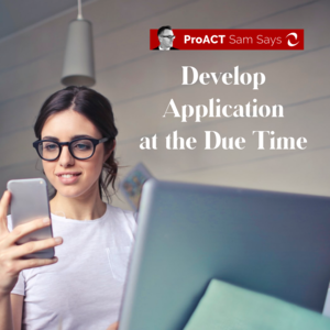 Develop Application at the Due Time