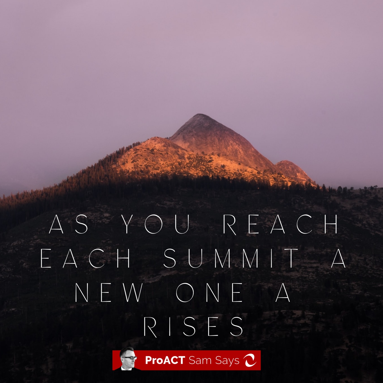 As You Reach Each Summit a New One A Rises