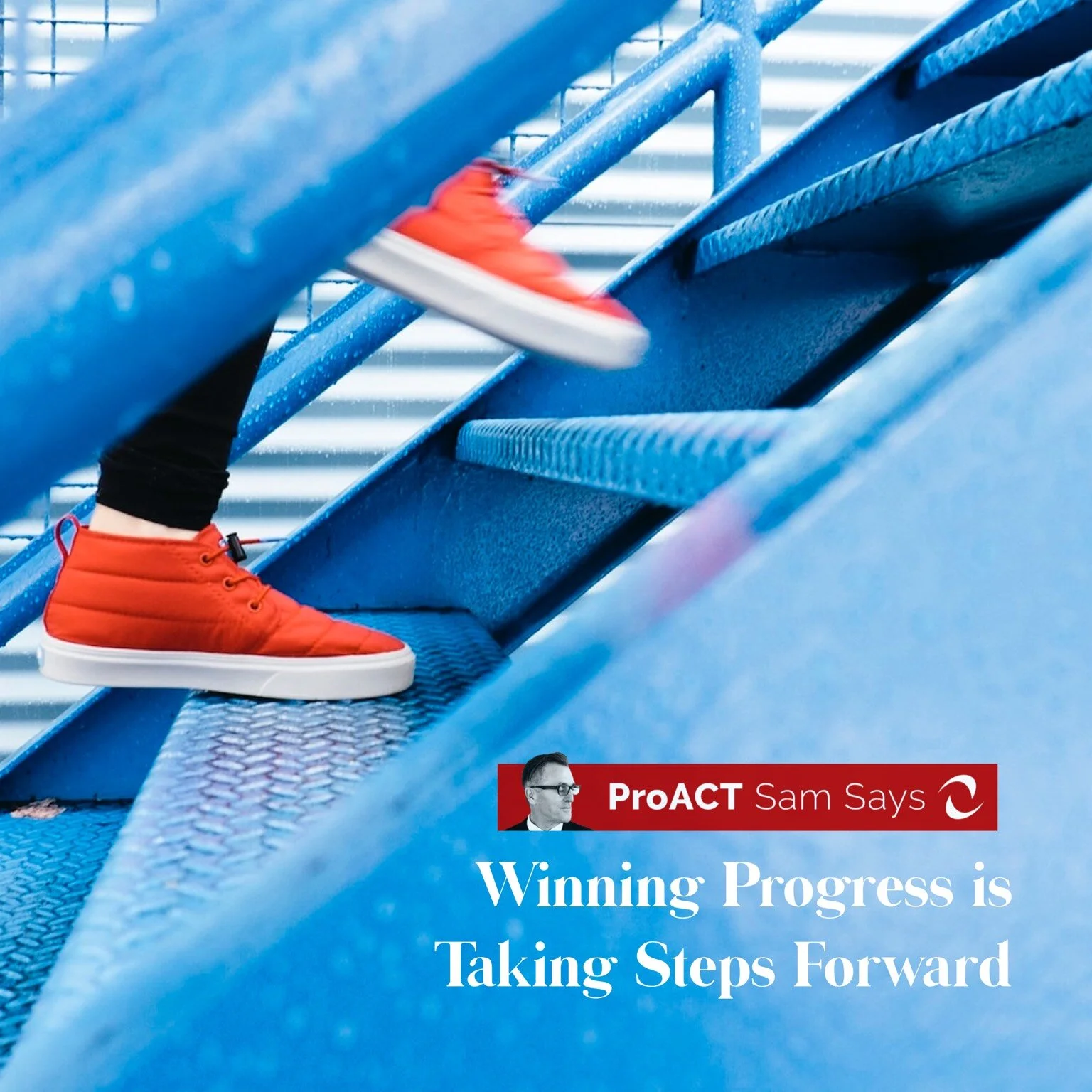 Winning Progress is Taking Steps Forward  