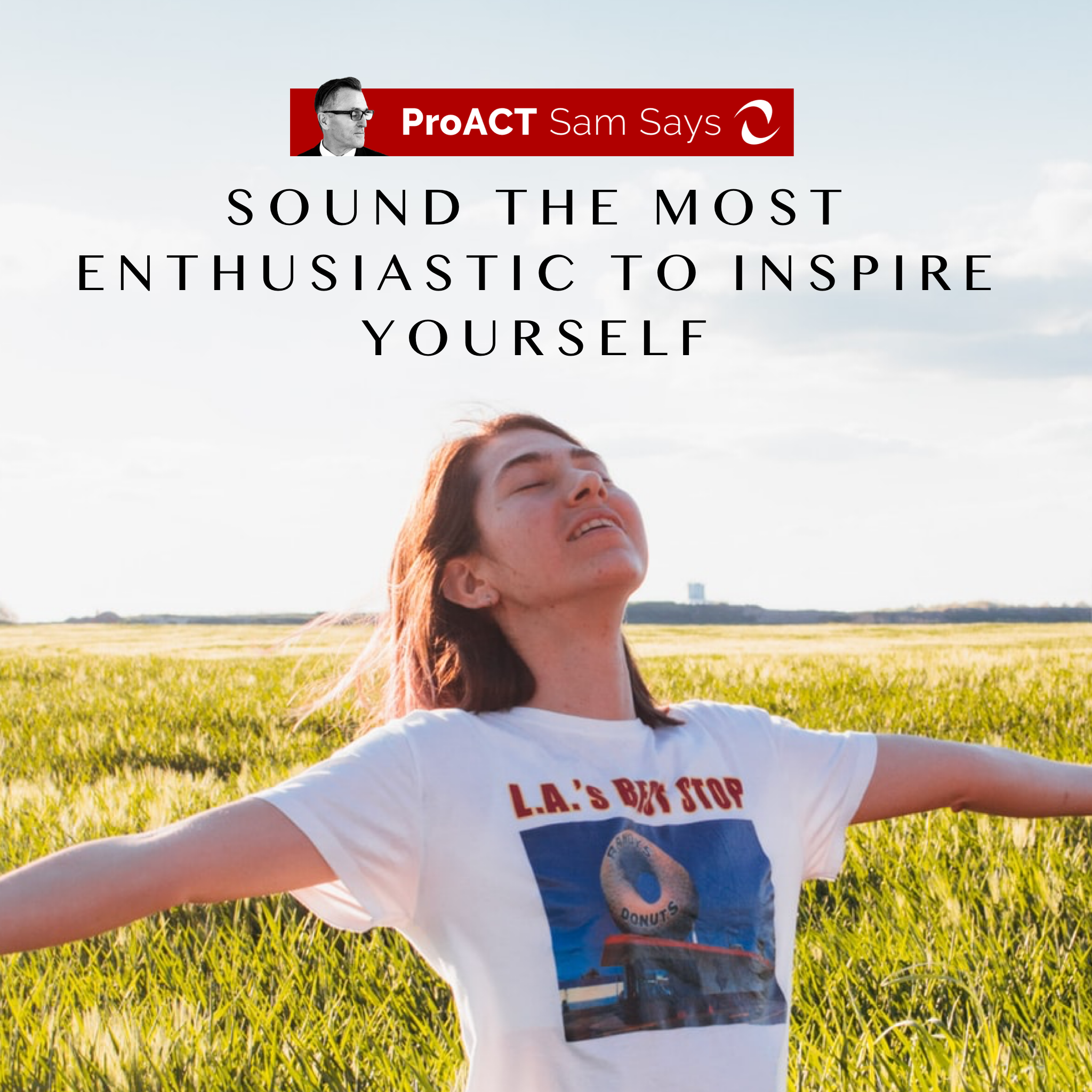 Sound the Most Enthusiastic to Inspire Yourself
