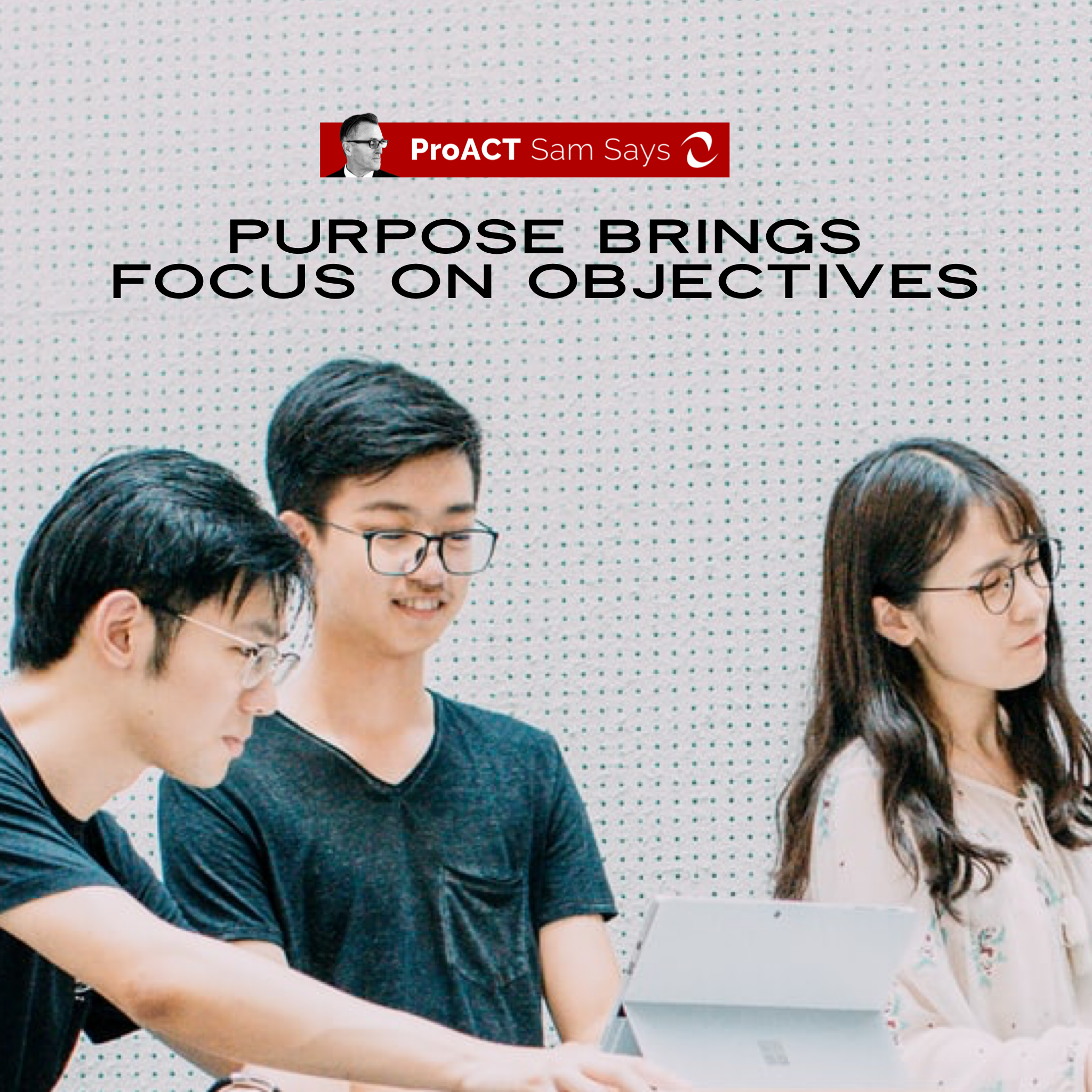 Purpose Brings Focus on Objectives