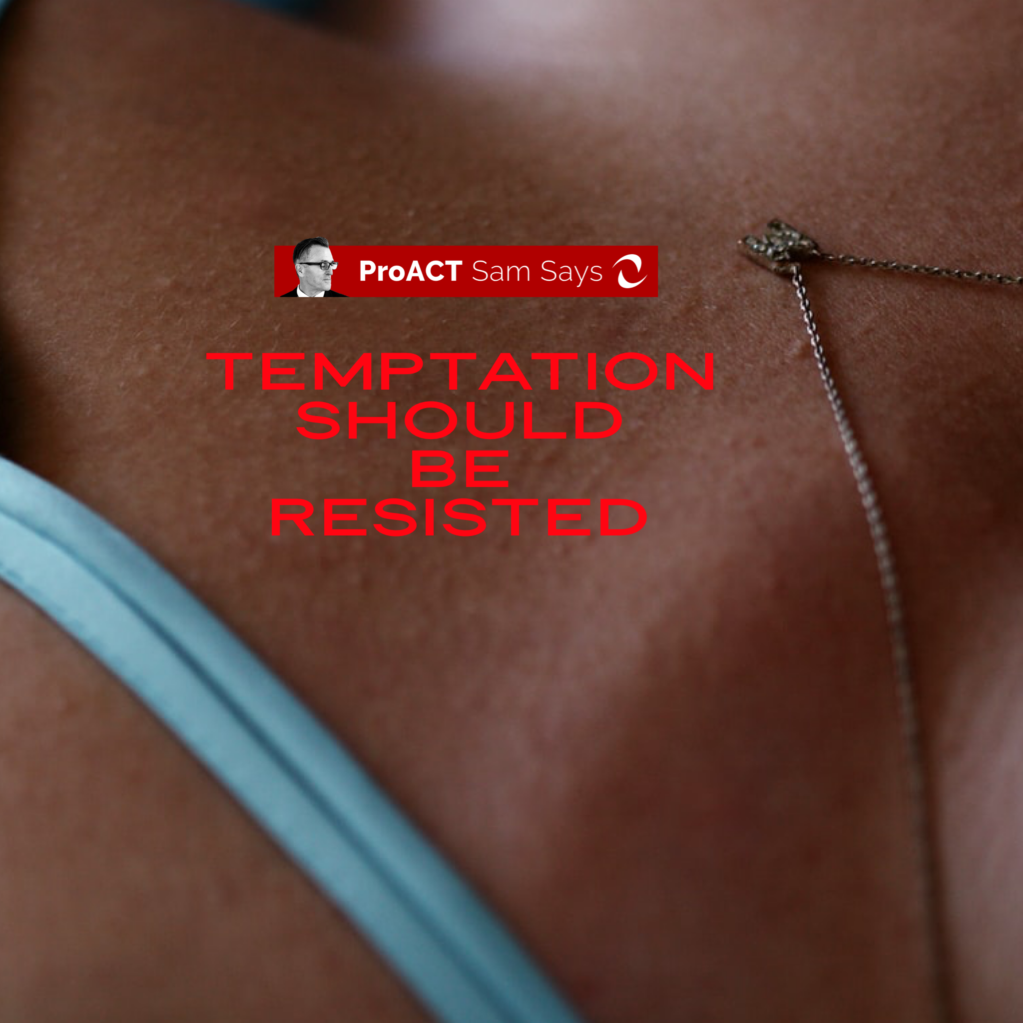 Temptation Should be Resisted&nbsp;