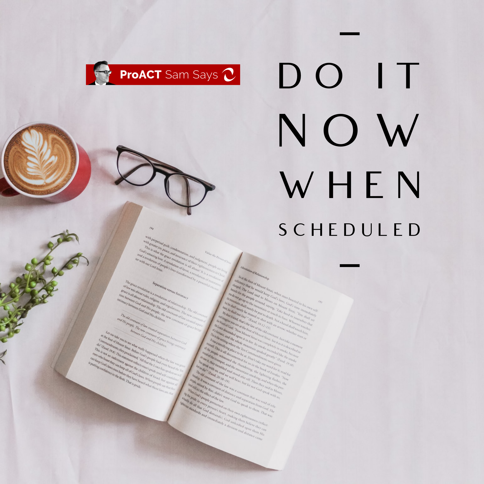 Do It Now When Scheduled &nbsp;