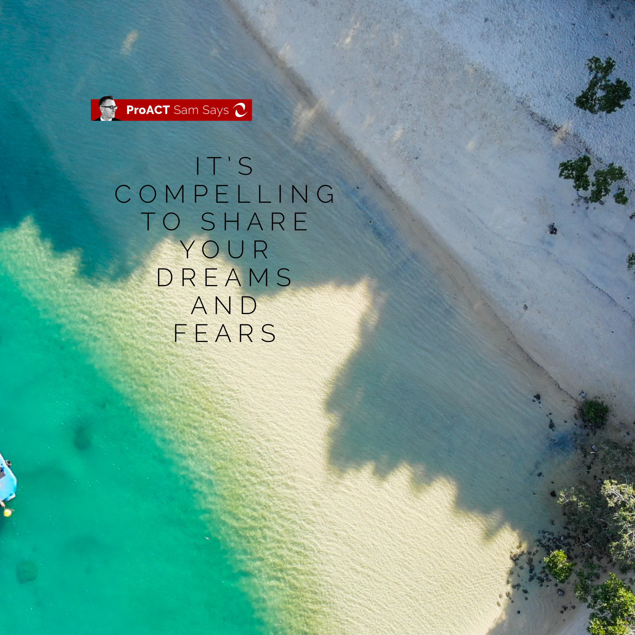 It’s Compelling to Share Your Dreams and Fears