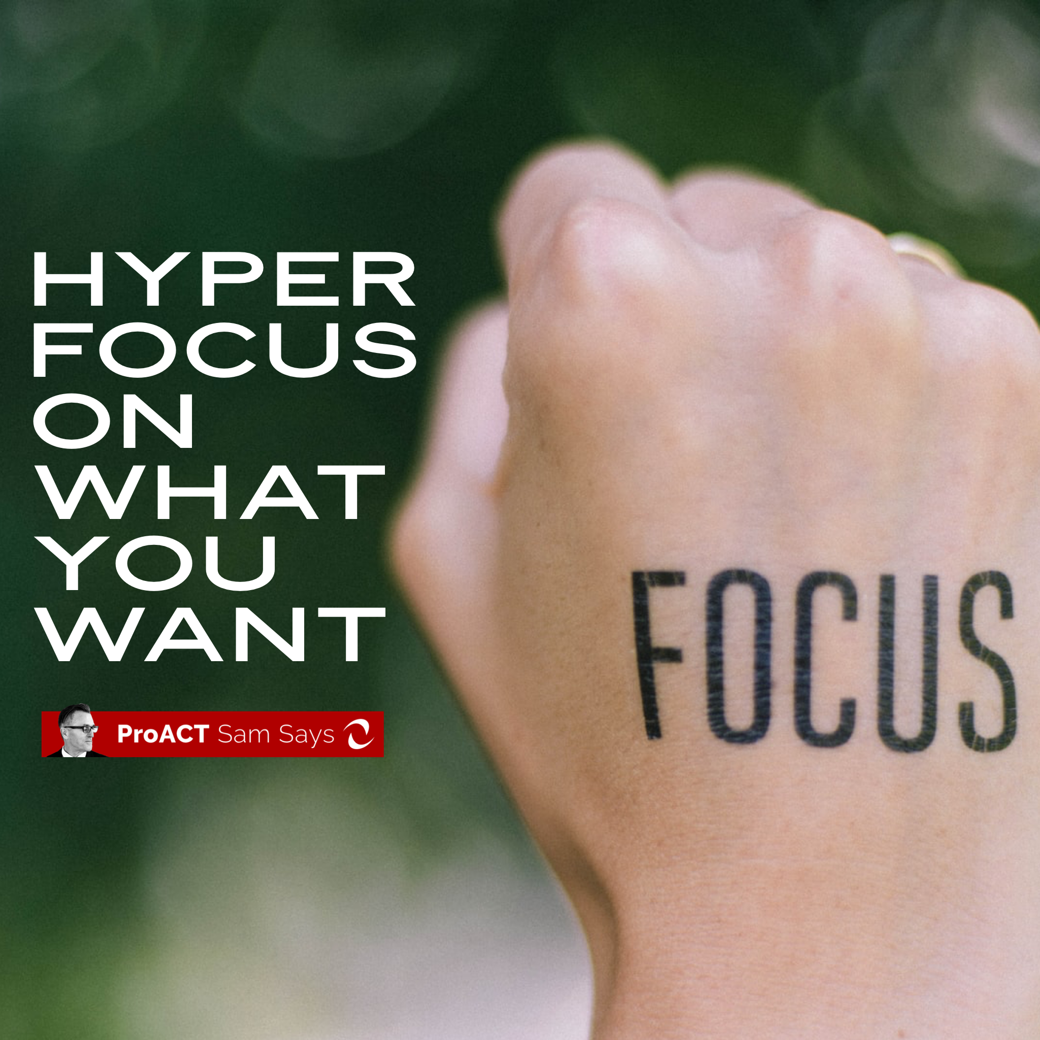 Hyper Focus on What You Want
