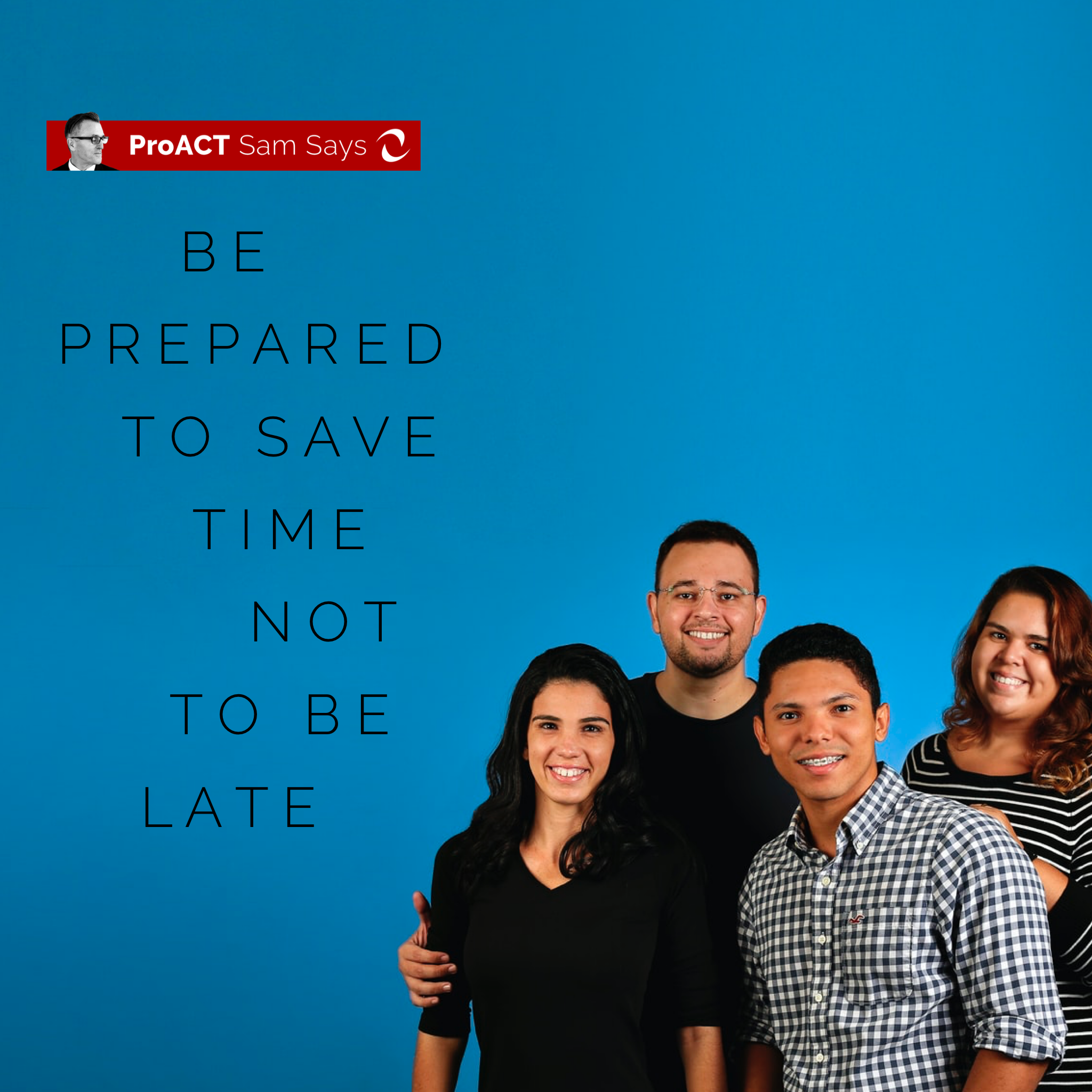 Be Prepared To Save Time Not To Be Late