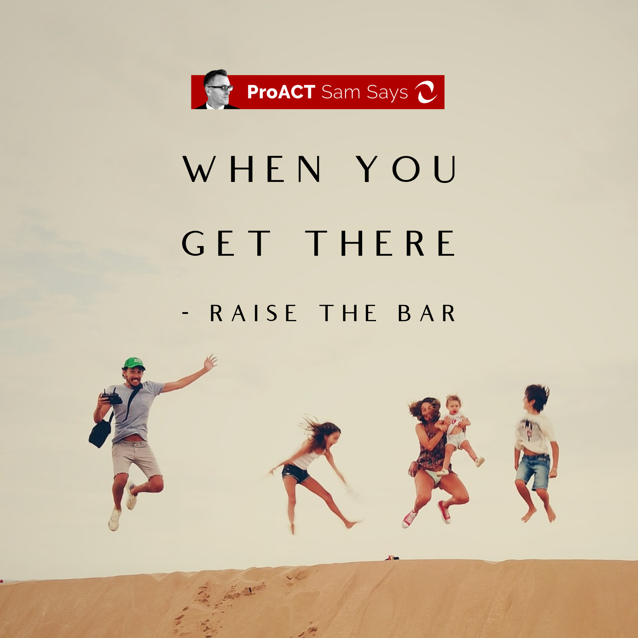 When You Get There - Raise the Bar&nbsp;