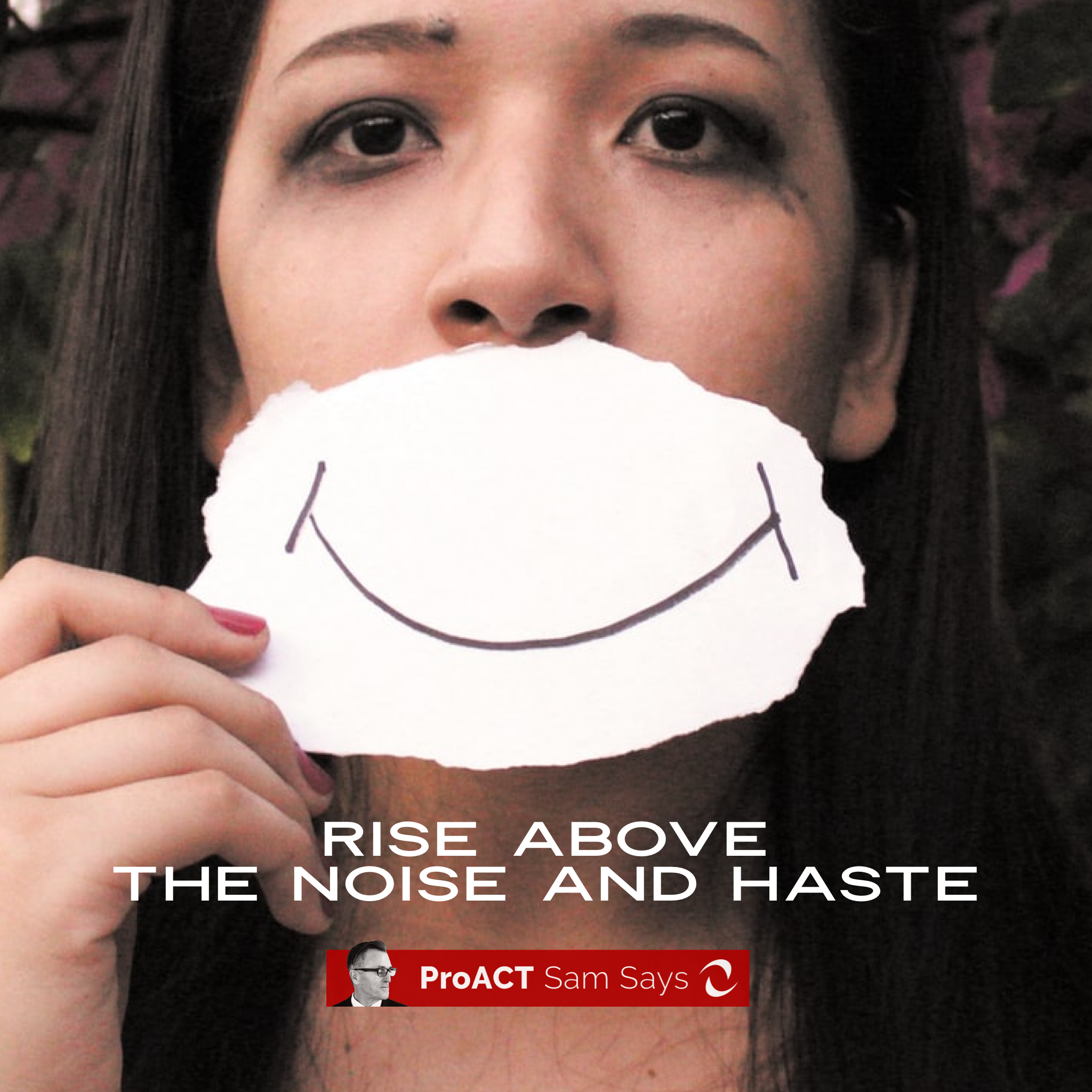 Rise Above the Noise and Haste